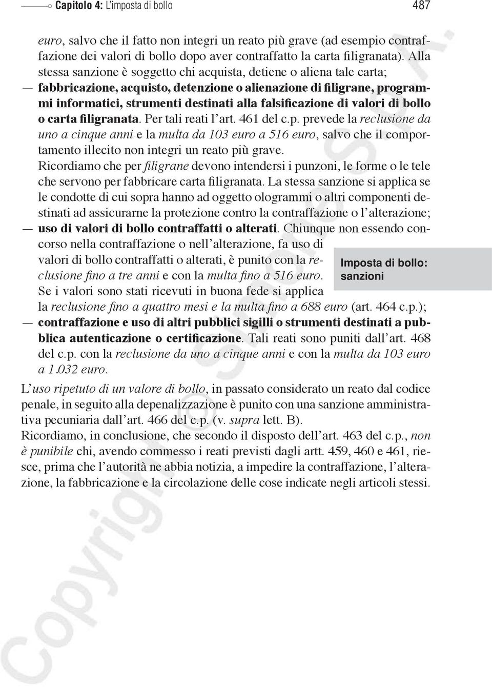 falsificazione di valori di bollo o carta filigranata. Per tali reati l art. 461 del c.p.