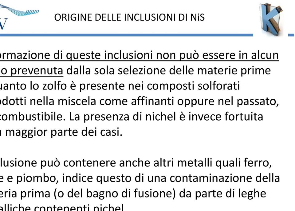 passato, ombustibile. La presenza di nichel è invece fortuita maggior parte dei casi.