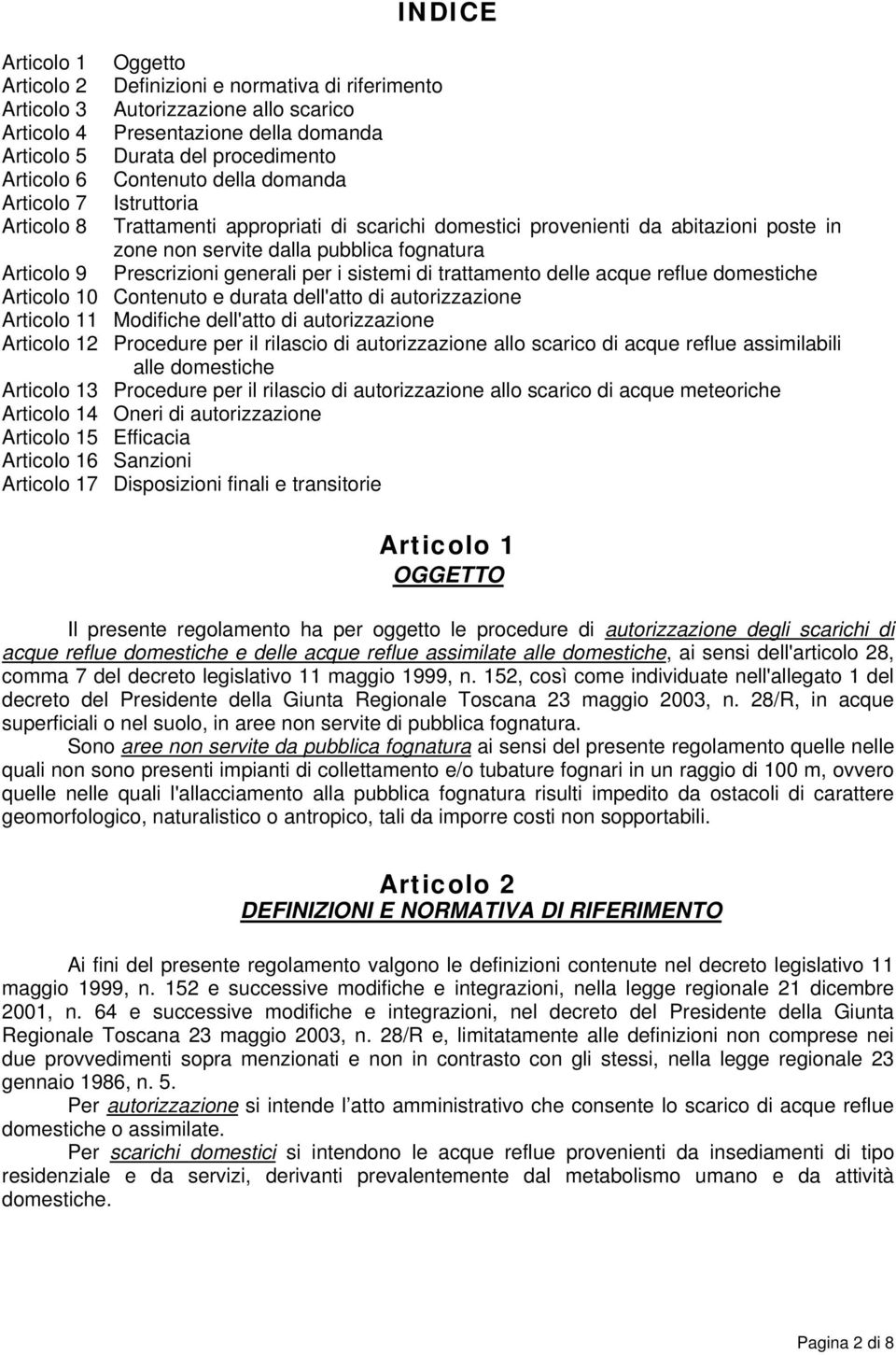 Prescrizioni generali per i sistemi di trattamento delle acque reflue domestiche Articolo 10 Contenuto e durata dell'atto di autorizzazione Articolo 11 Modifiche dell'atto di autorizzazione Articolo