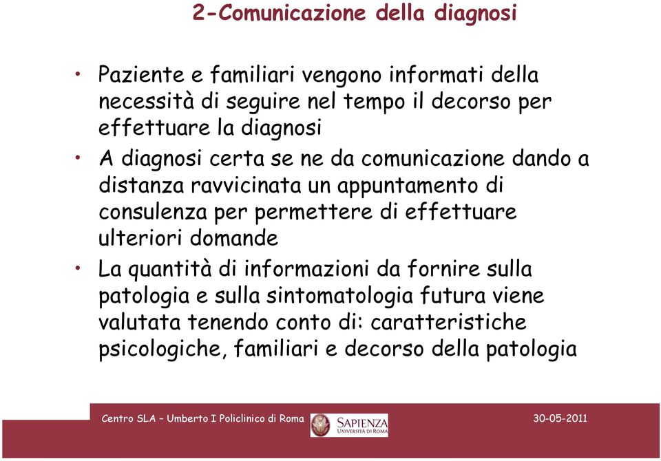 consulenza per permettere di effettuare ulteriori domande La quantità di informazioni da fornire sulla patologia e