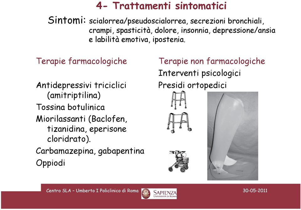 Terapie farmacologiche Antidepressivi triciclici (amitriptilina) Tossina botulinica Miorilassanti