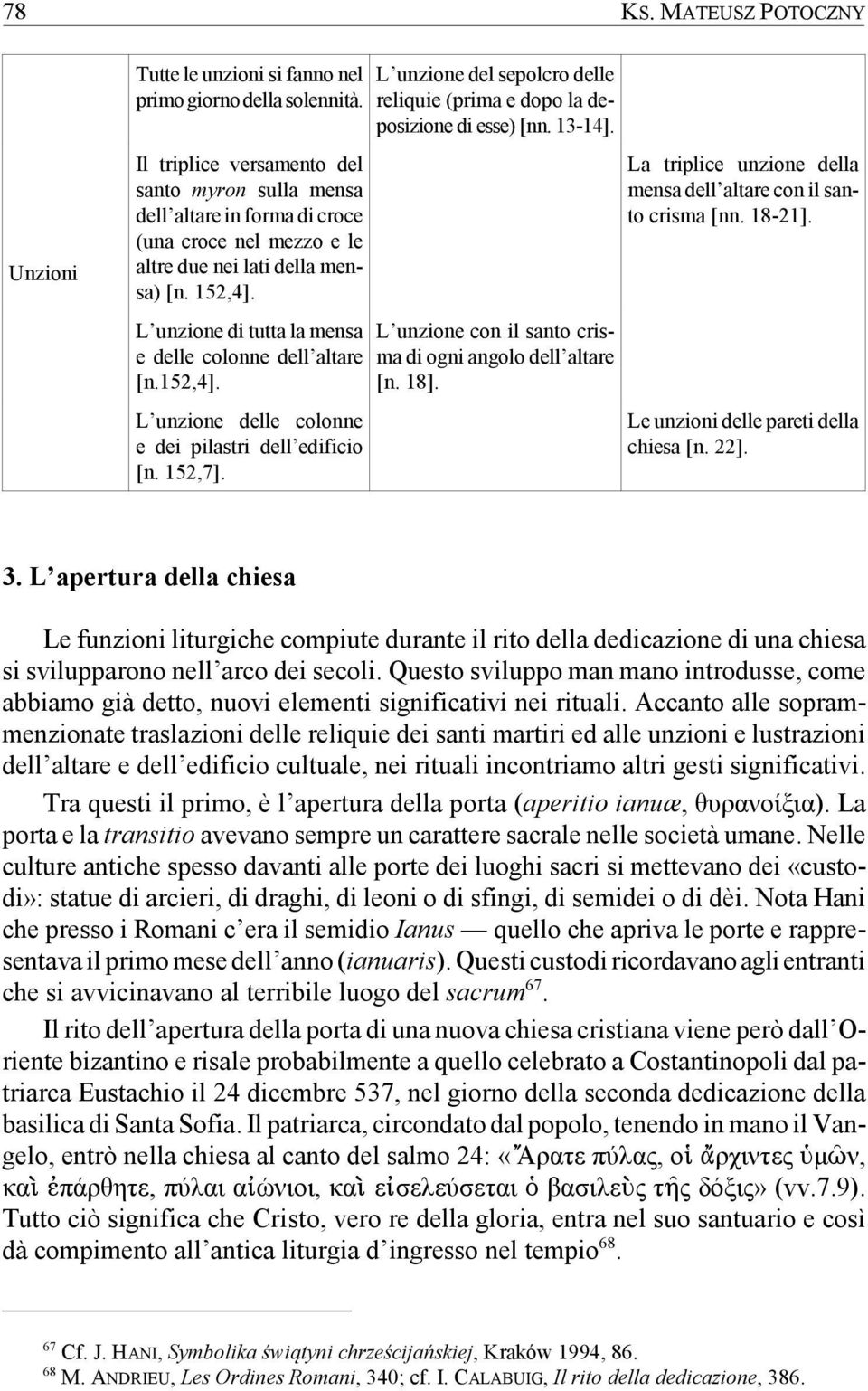 L unzione di tutta la mensa e delle colonne dell altare [n.152,4]. L unzione delle colonne e dei pilastri dell edificio [n. 152,7].