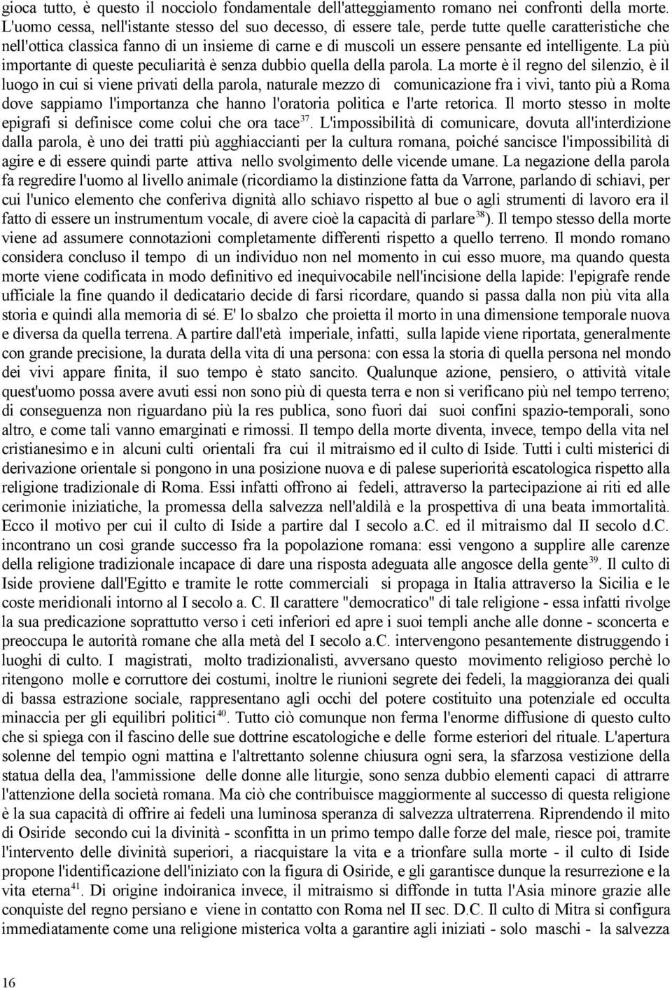 intelligente. La più importante di queste peculiarità è senza dubbio quella della parola.