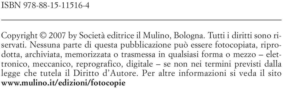 in qualsiasi forma o mezzo elettronico, meccanico, reprografico, digitale se non nei termini previsti dalla