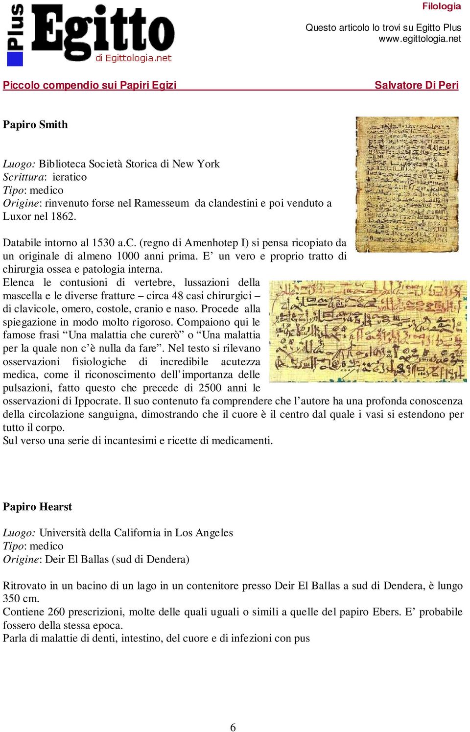 Elenca le contusioni di vertebre, lussazioni della mascella e le diverse fratture circa 48 casi chirurgici di clavicole, omero, costole, cranio e naso. Procede alla spiegazione in modo molto rigoroso.