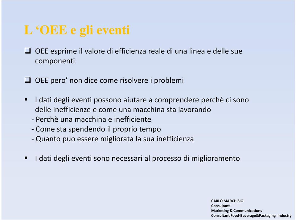 una macchina sta lavorando Perchè una macchina e inefficiente Come sta spendendo il proprio tempo Quanto puo essere