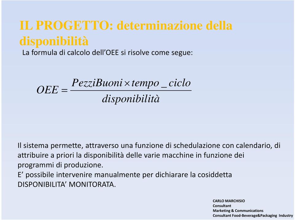 calendario, di attribuire a priori la disponibilità delle varie macchine in funzione dei programmi di