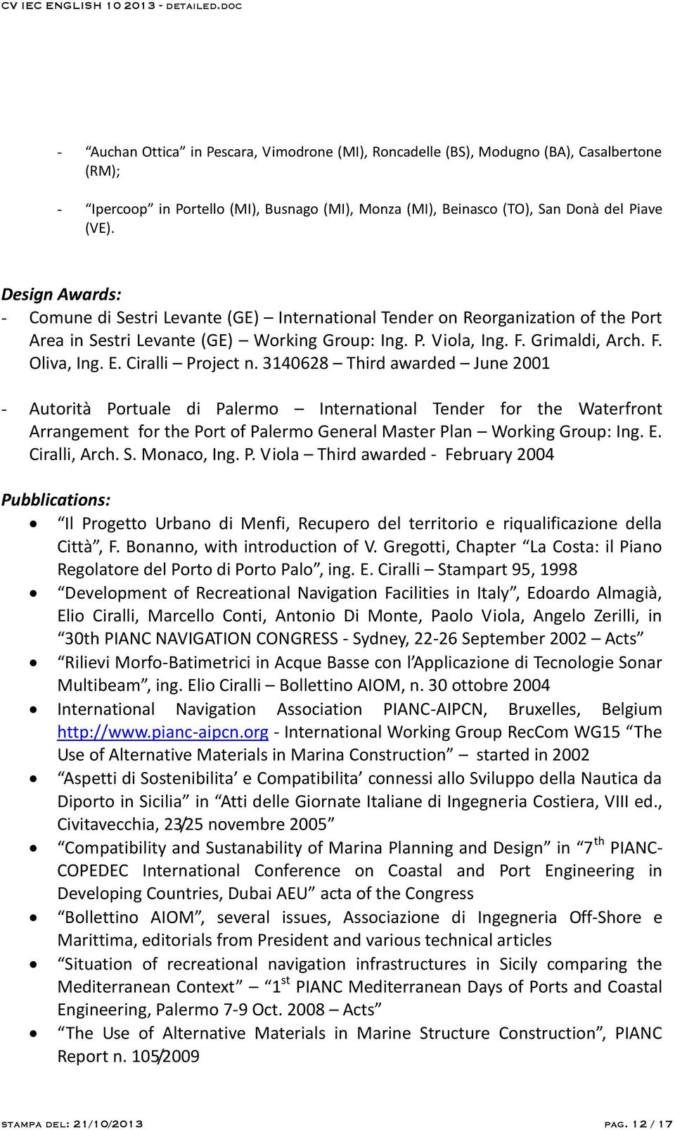 Ciralli Project n. 3140628 Third awarded June 2001 - Autorità Portuale di Palermo International Tender for the Waterfront Arrangement for the Port of Palermo General Master Plan Working Group: Ing. E.