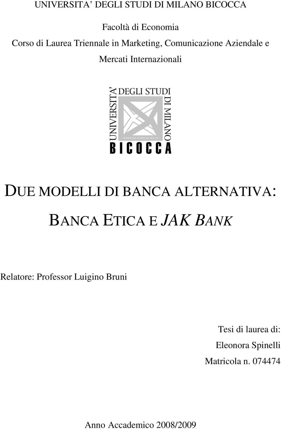 MODELLI DI BANCA ALTERNATIVA: BANCA ETICA E JAK BANK Relatore: Professor Luigino