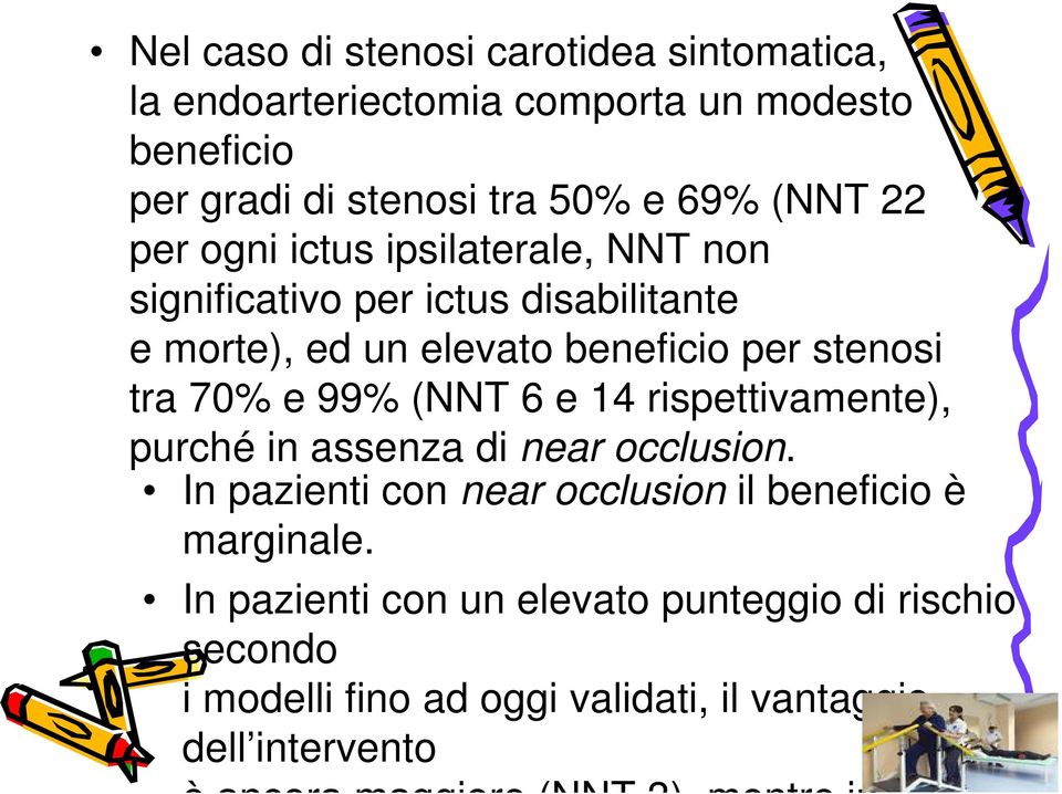 (NNT 6 e 14 rispettivamente), purché in assenza di near occlusion. In pazienti con near occlusion il beneficio è marginale.