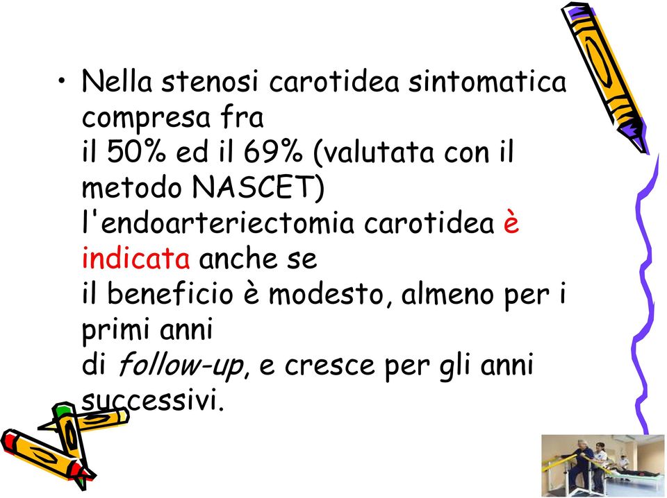 carotidea è indicata anche se il beneficio è modesto, almeno