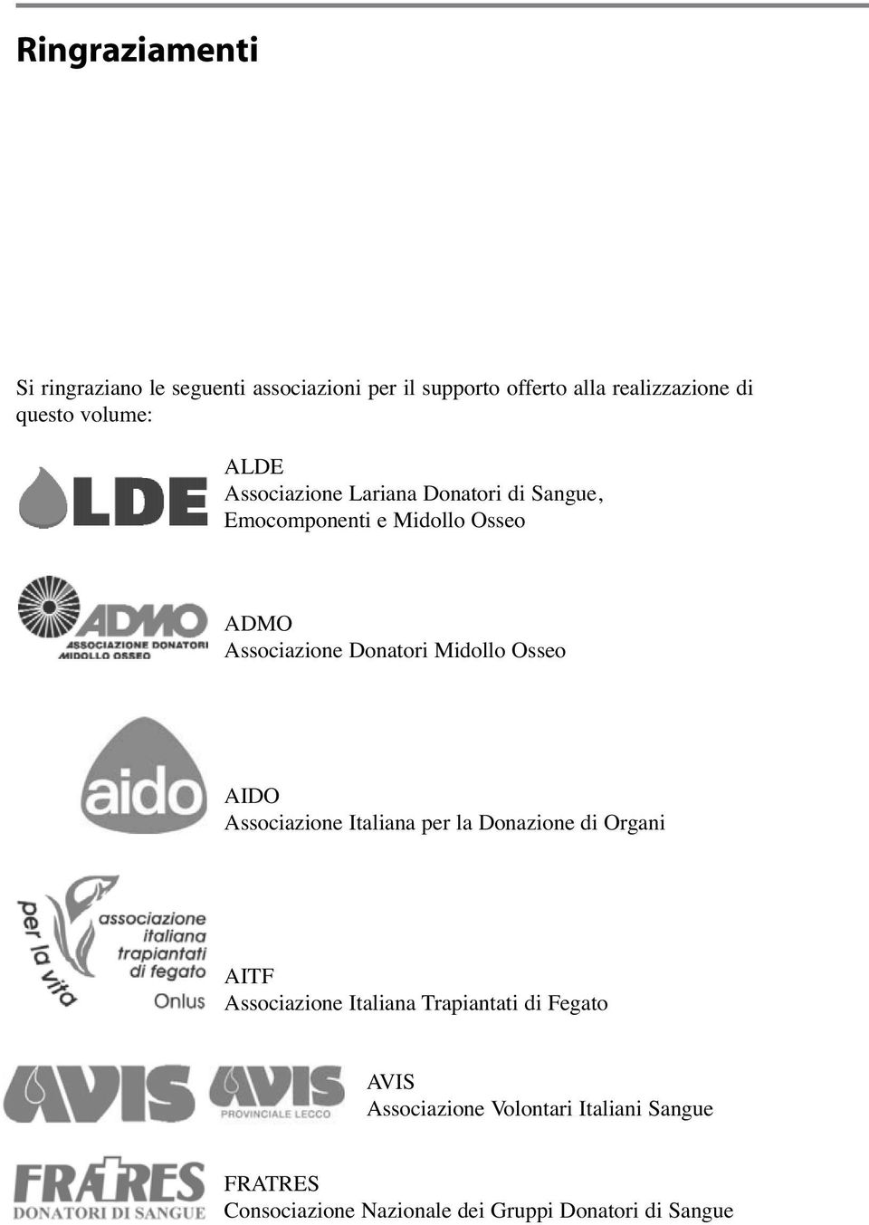 Midollo Osseo AIDO Associazione Italiana per la Donazione di Organi AITF Associazione Italiana Trapiantati di