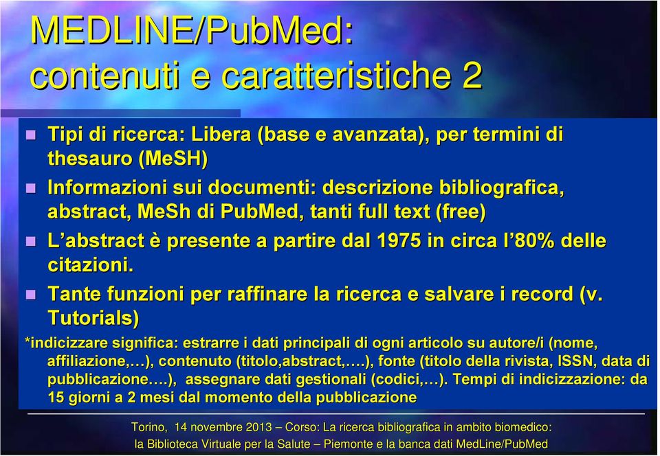 Tutorials) *indicizzare significa: estrarre i dati principali di ogni articolo su autore/i (nome, affiliazione, ), contenuto (titolo,abstract abstract,.