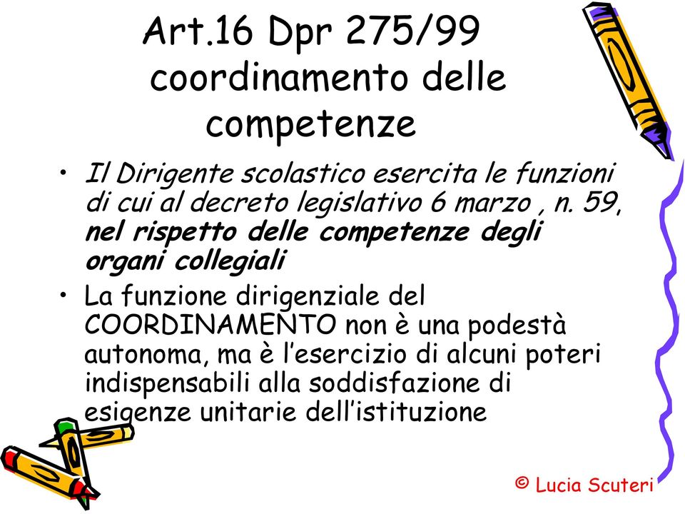 59, nel rispetto delle competenze degli organi collegiali La funzione dirigenziale del