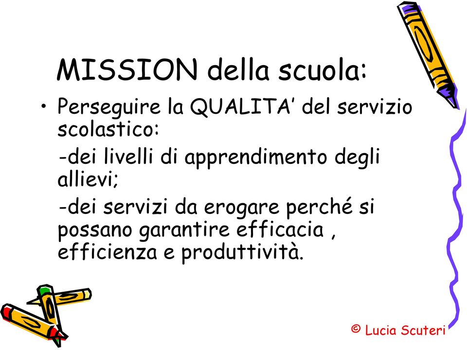 degli allievi; -dei servizi da erogare perché si