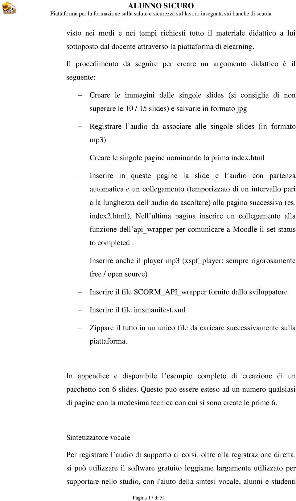 Registrare l audio da associare alle singole slides (in formato mp3) Creare le singole pagine nominando la prima index.