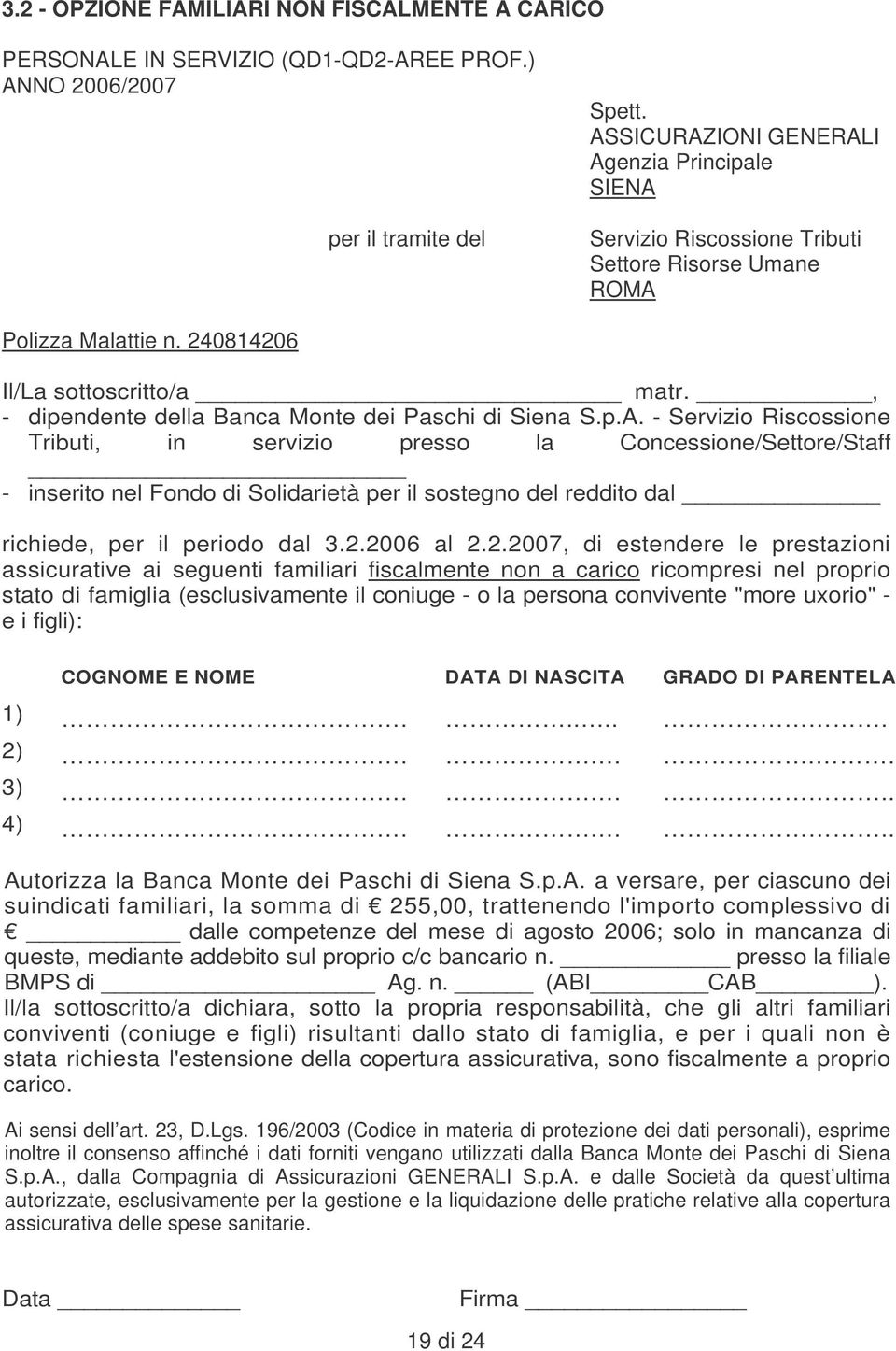 , - dipendente della Banca Monte dei Paschi di Siena S.p.A.