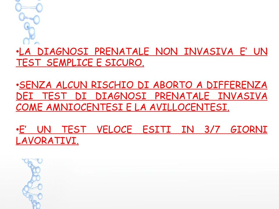 SENZA ALCUN RISCHIO DI ABORTO A DIFFERENZA DEI TEST DI