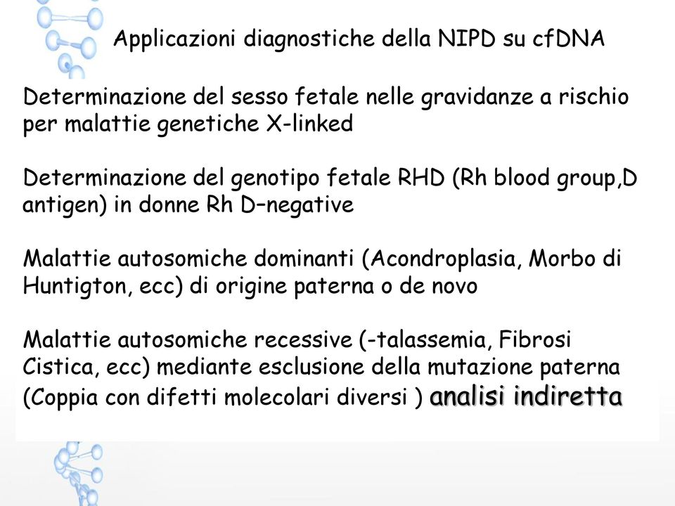 autosomiche dominanti (Acondroplasia, Morbo di Huntigton, ecc) di origine paterna o de novo Malattie autosomiche recessive