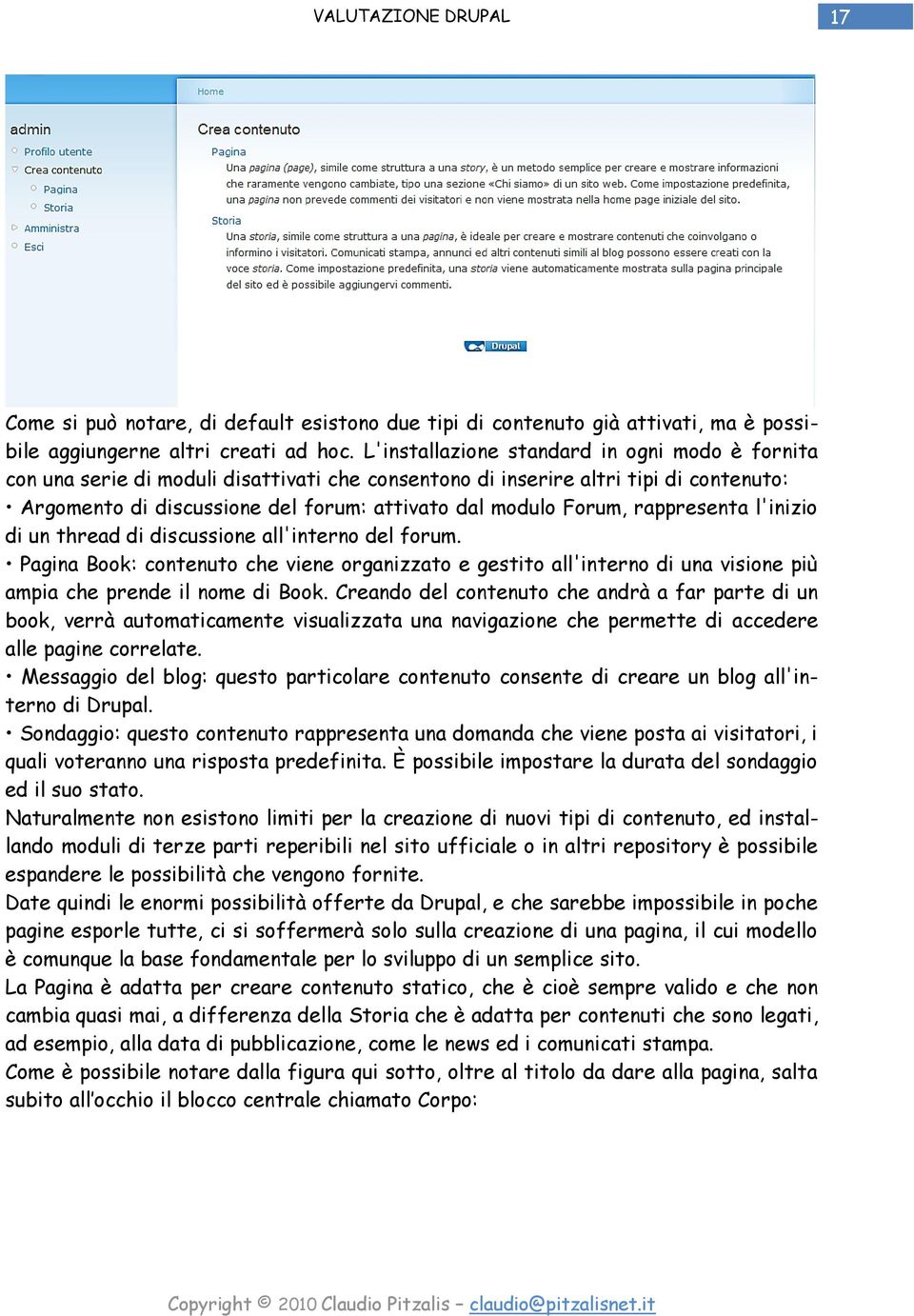 rappresenta l'inizio di un thread di discussione all'interno del forum. Pagina Book: contenuto che viene organizzato e gestito all'interno di una visione più ampia che prende il nome di Book.