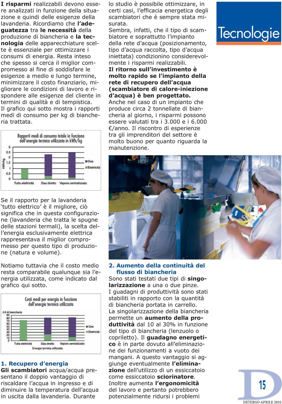 Resta inteso che spesso si cerca il miglior compromesso al fine di soddisfare le esigenze a medio e lungo termine, minimizzare il costo finanziario, mi - gliorare le condizioni di lavoro e ri -