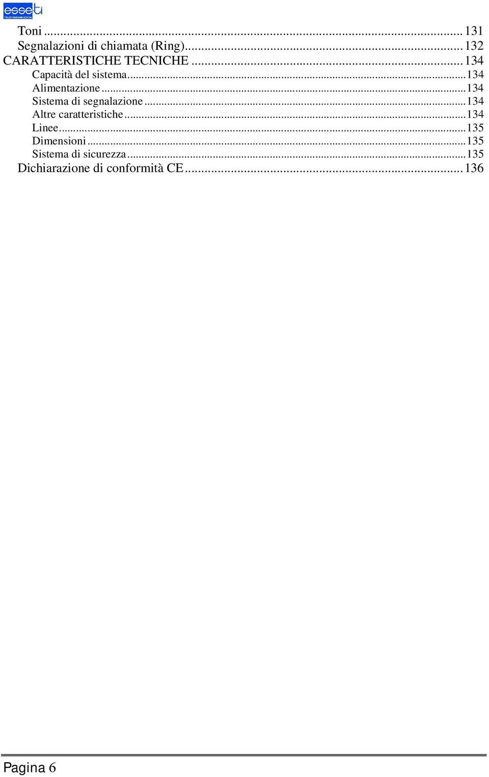 .. 134 Sistema di segnalazione... 134 Altre caratteristiche... 134 Linee.