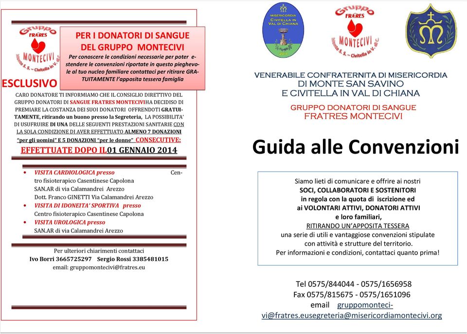 SUOI DONATORI OFFRENDOTI GRATUI- TAMENTE, ritirando un buono presso la Segreteria, LA POSSIBILITA DI USUFRUIRE DI UNA DELLE SEGUENTI PRESTAZIONI SANITARIE CON LA SOLA CONDIZIONE DI AVER EFFETTUATO