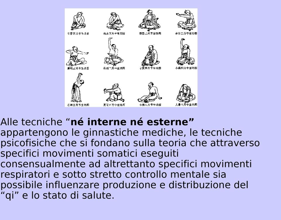 eseguiti consensualmente ad altrettanto specifici movimenti respiratori e sotto stretto