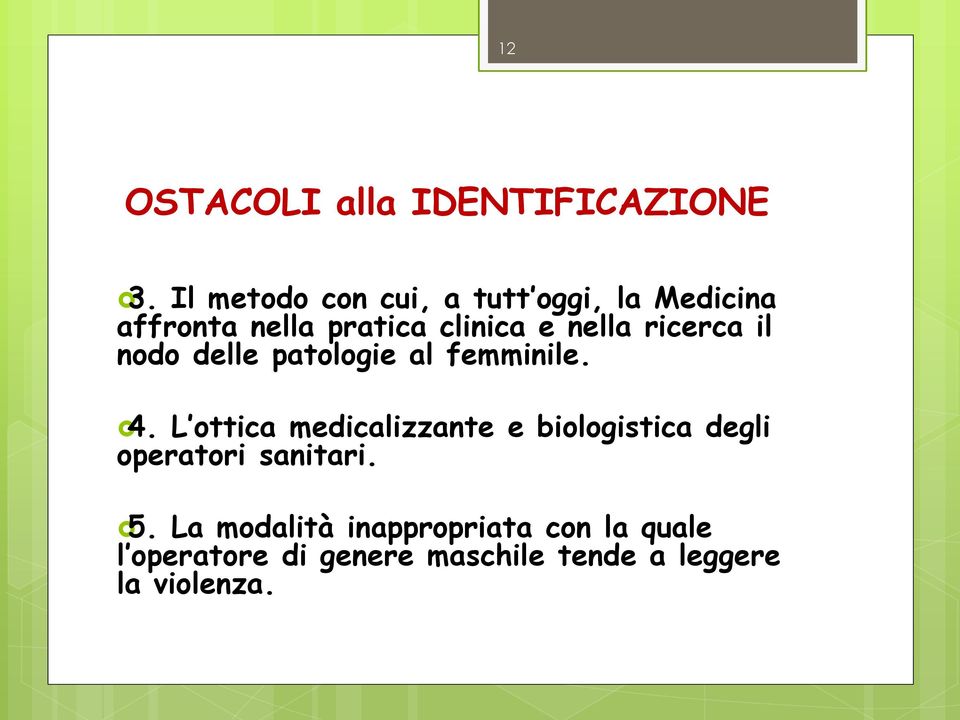 ricerca il nodo delle patologie al femminile. 4.