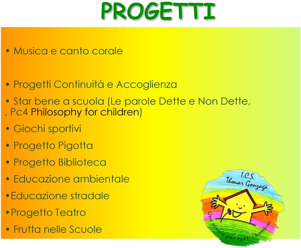 children)! Giochi sportivi! Progetto Pigotta! Progetto Biblioteca!