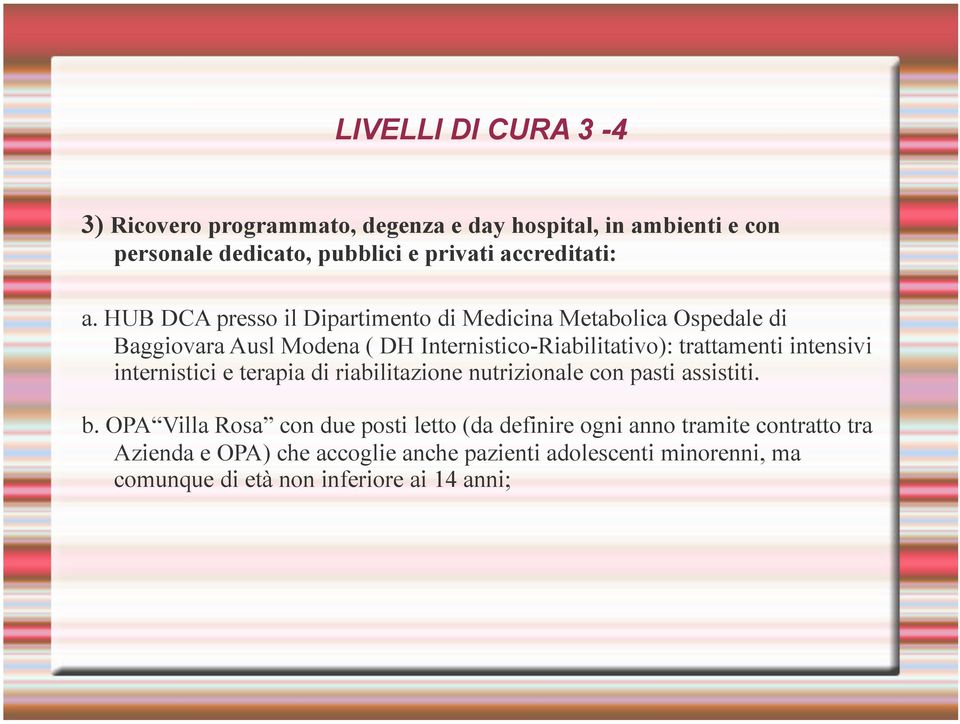 intensivi internistici e terapia di riabilitazione nutrizionale con pasti assistiti. b.