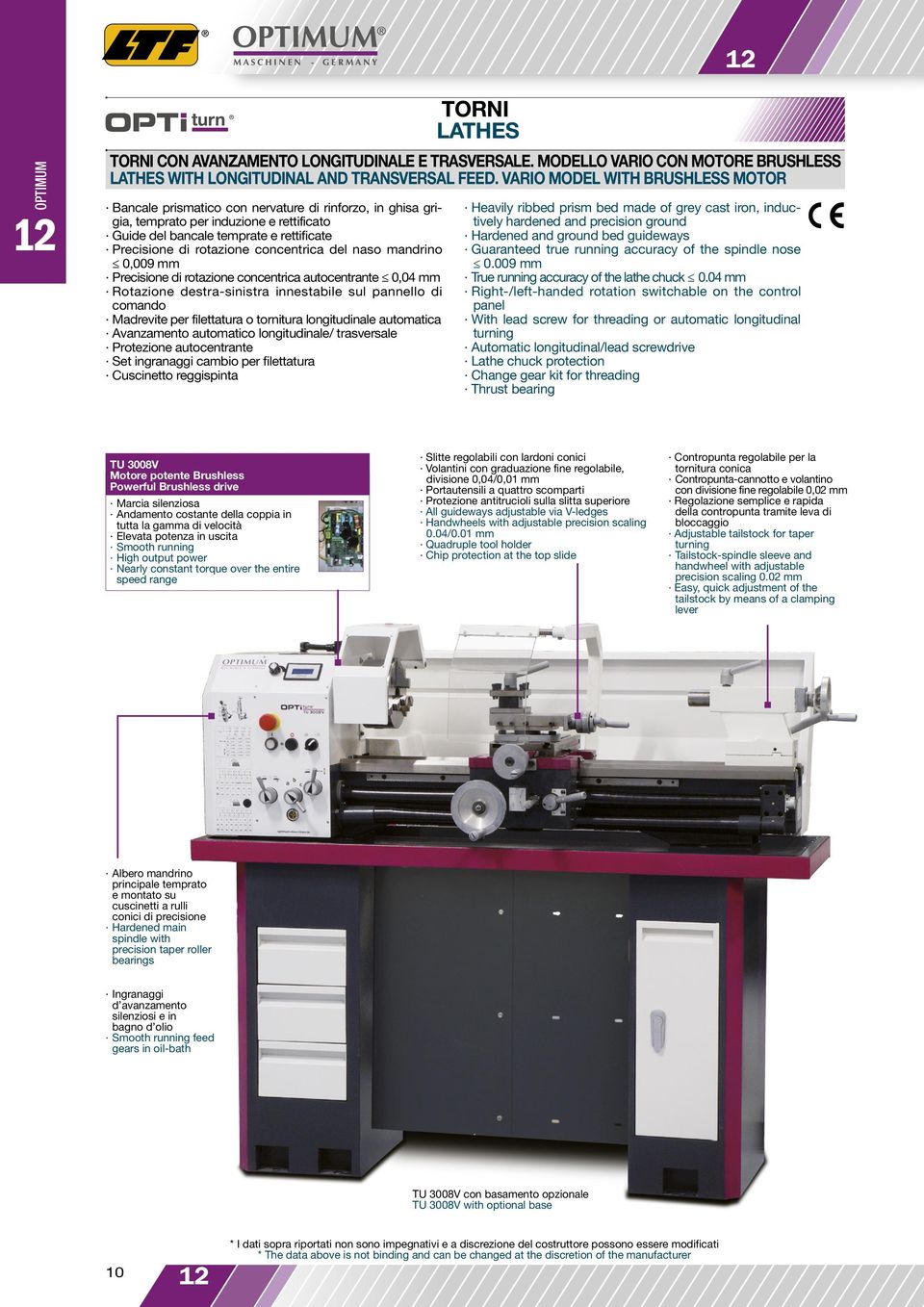 Avanzamento automatico longitudinale/ trasversale Protezione autocentrante Set ingranaggi cambio per filettatura Cuscinetto reggispinta TORNI LATHES TORNI CON AVANZAMENTO LONGITUDINALE E TRASVERSALE.