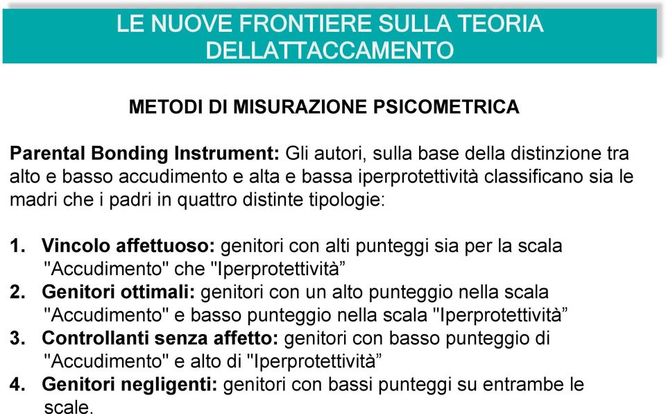 Vincolo affettuoso: genitori con alti punteggi sia per la scala "Accudimento" che "Iperprotettività 2.