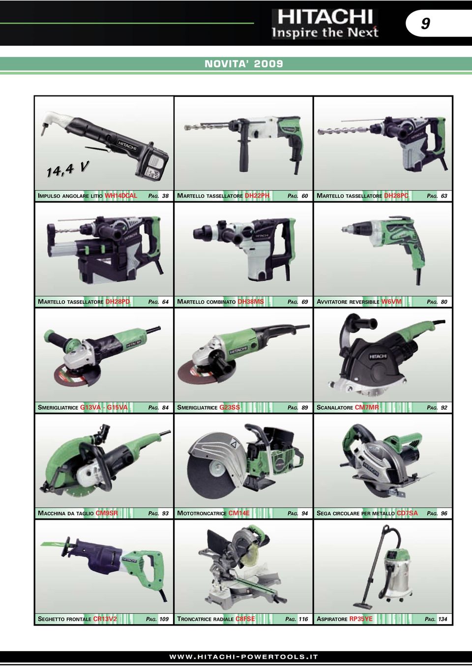 80 SMERIGLIATRICE G13VA - G15VA PAG. 84 SMERIGLIATRICE G23SS PAG. 89 SCANALATORE CM7MR PAG. 92 MACCHINA DA TAGLIO CM9SR PAG.