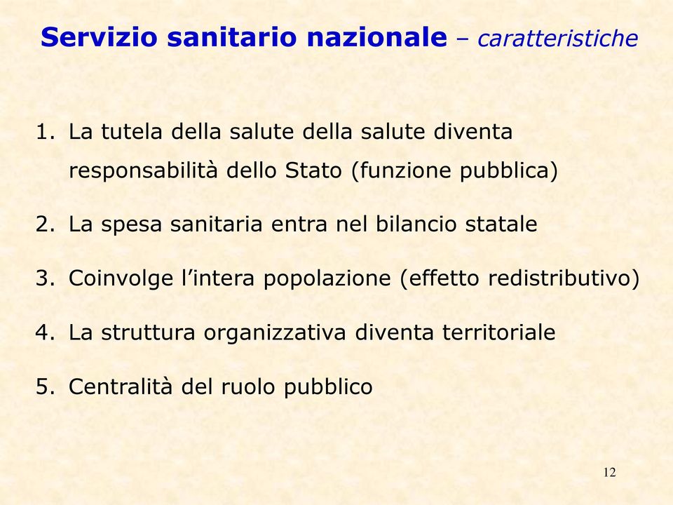 pubblica) 2. La spesa sanitaria entra nel bilancio statale 3.