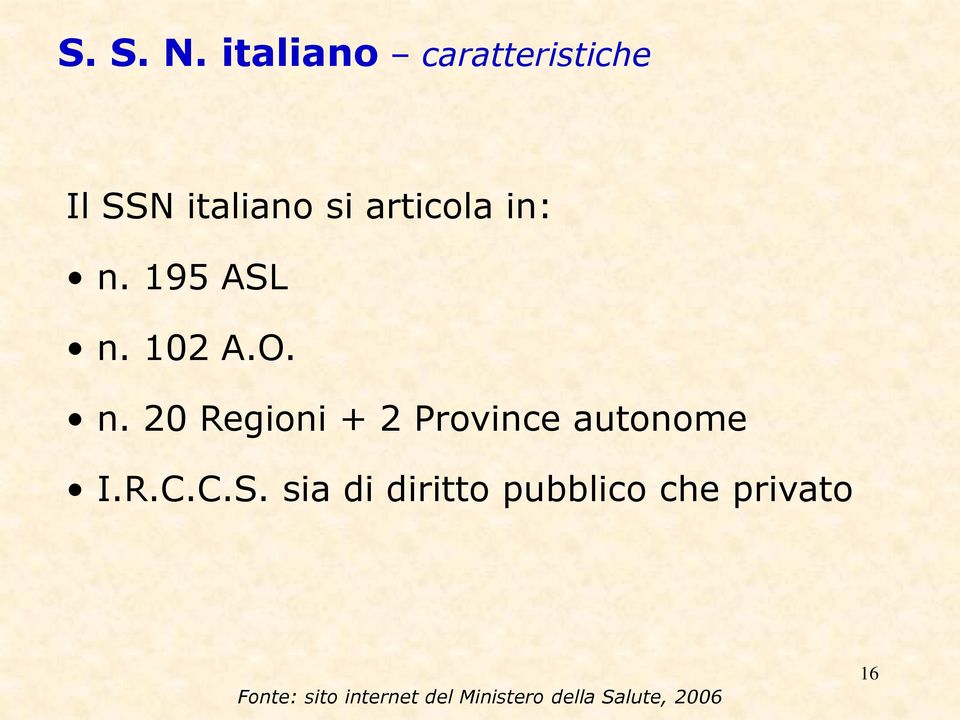 n. 195 ASL n. 102 A.O. n. 20 Regioni + 2 Province autonome I.