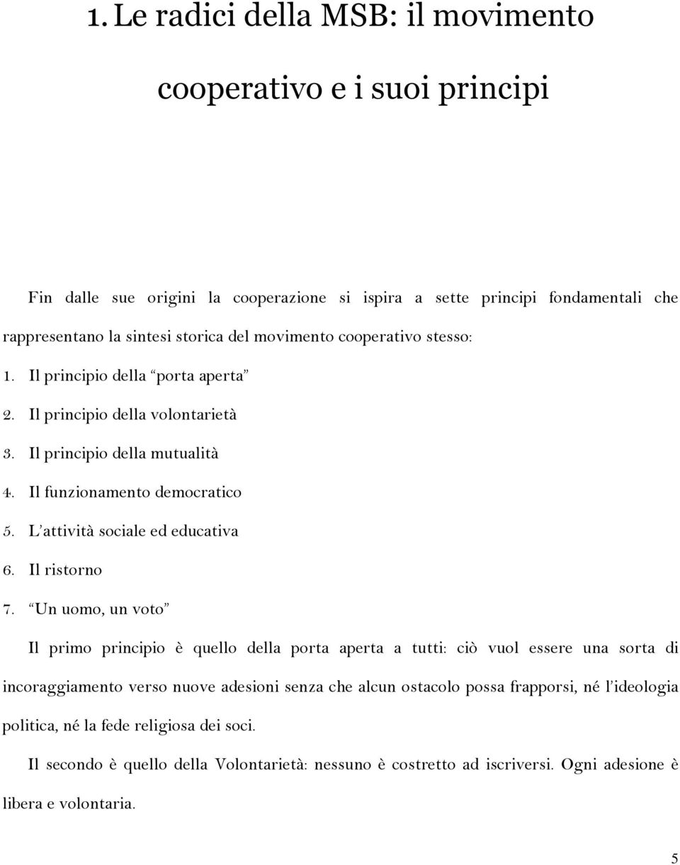 L attività sociale ed educativa 6. Il ristorno 7.