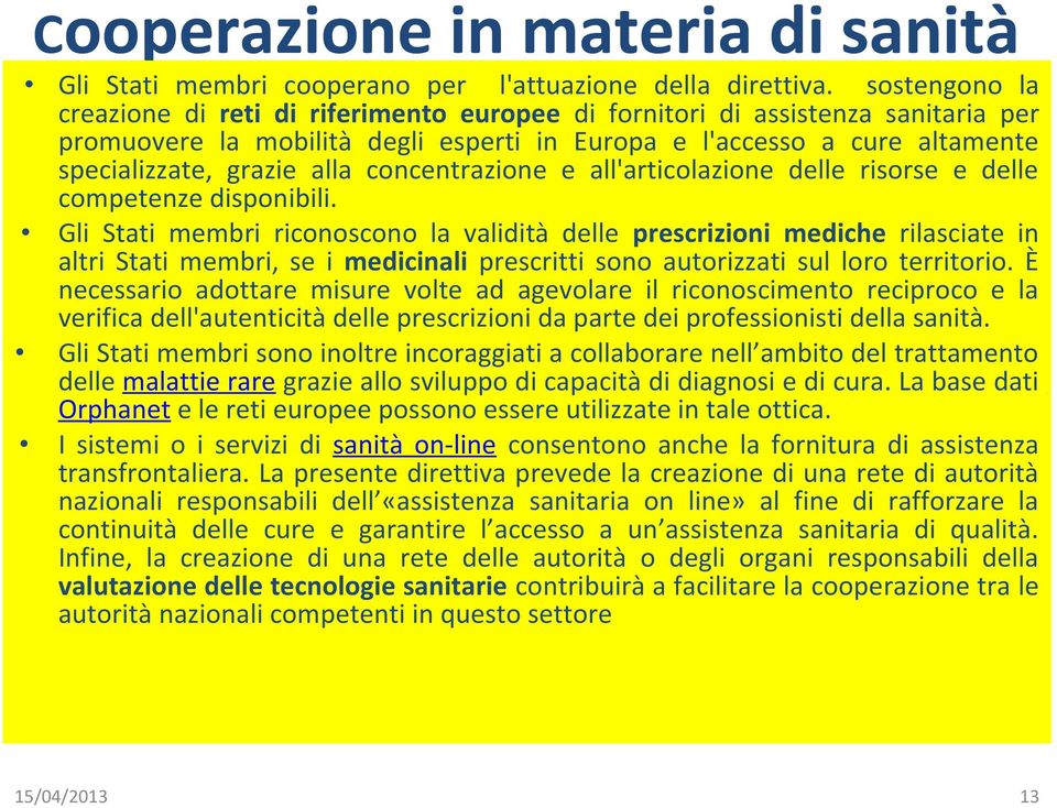 concentrazione e all'articolazione delle risorse e delle competenze disponibili.