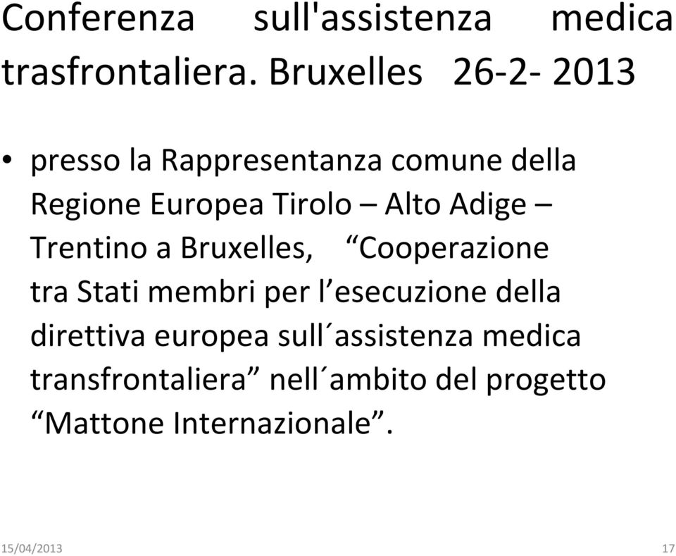 Alto Adige Trentino a Bruxelles, Cooperazione tra Stati membri per l esecuzione