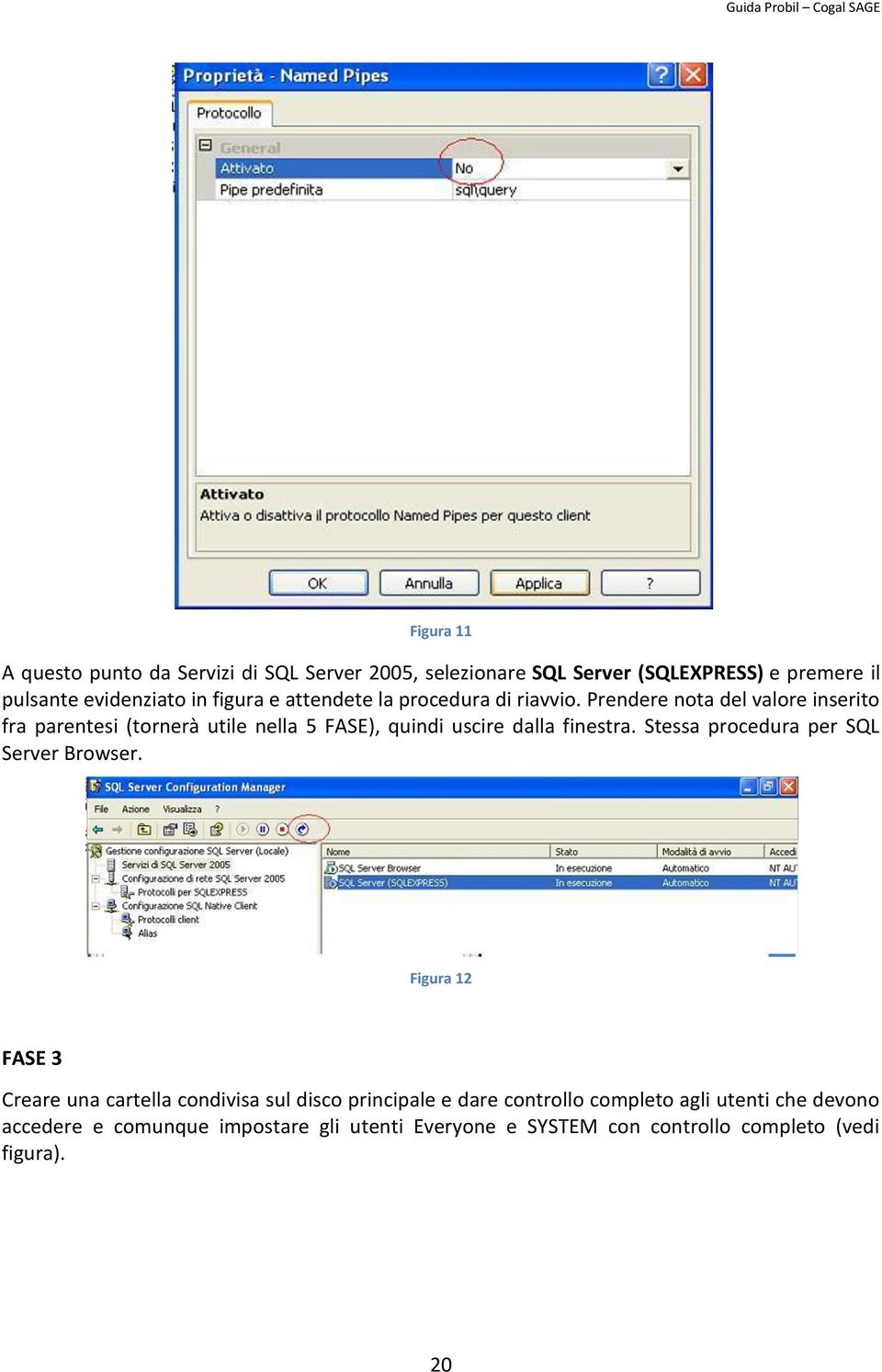 Prendere nota del valore inserito fra parentesi (tornerà utile nella 5 FASE), quindi uscire dalla finestra.