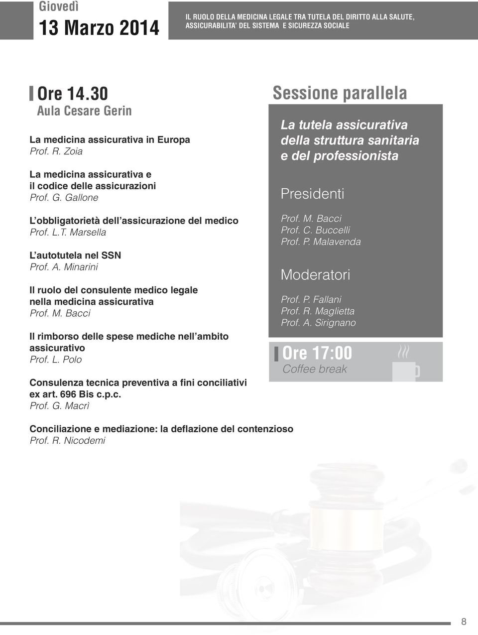 696 Bis c.p.c. Prof. G. Macrì Sessione parallela La tutela assicurativa della struttura sanitaria e del professionista Prof. M. Bacci Prof. C. Buccelli Prof. P. Malavenda Prof. P. Fallani Prof. R.