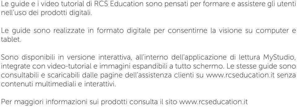 Sono disponibili in versione interattiva, all interno dell applicazione di lettura MyStudio, integrate con video-tutorial e immagini espandibili a