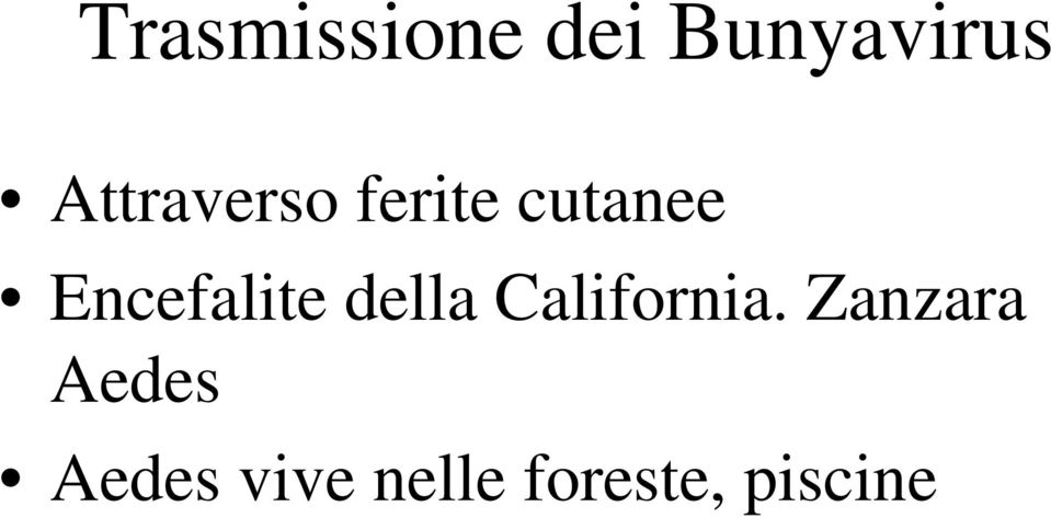 Encefalite della California.