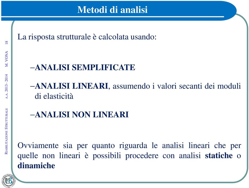 elasticità ANALISI NON LINEARI Ovviamente sia per quanto riguarda le analisi