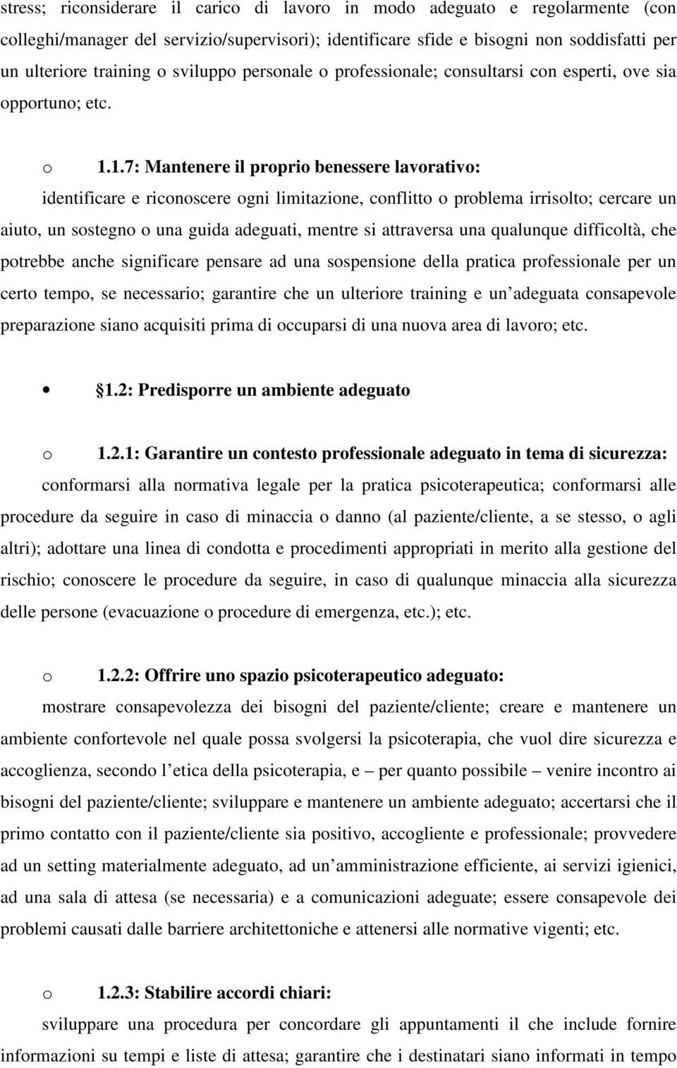 1.7: Mantenere il proprio benessere lavorativo: identificare e riconoscere ogni limitazione, conflitto o problema irrisolto; cercare un aiuto, un sostegno o una guida adeguati, mentre si attraversa