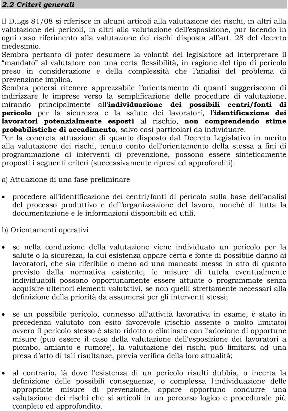 valutazione dei rischi disposta all art. 28 del decreto medesimio.