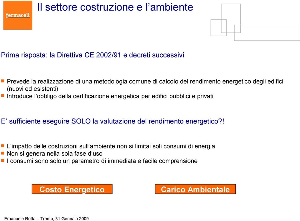 privati E sufficiente eseguire SOLO la valutazione del rendimento energetico?