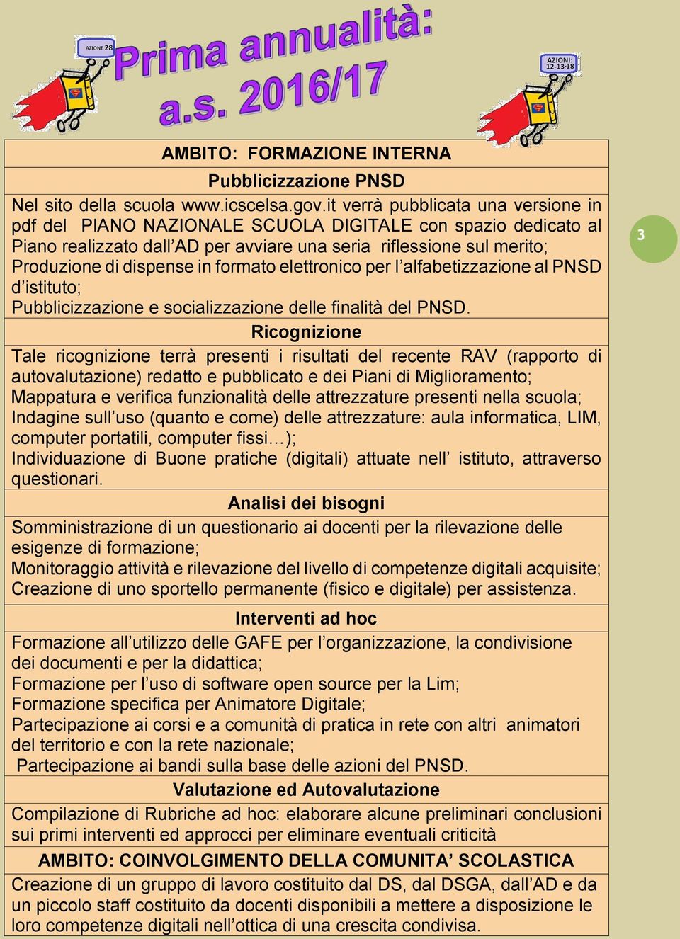 formato elettronico per l alfabetizzazione al PNSD d istituto; Pubblicizzazione e socializzazione delle finalità del PNSD.