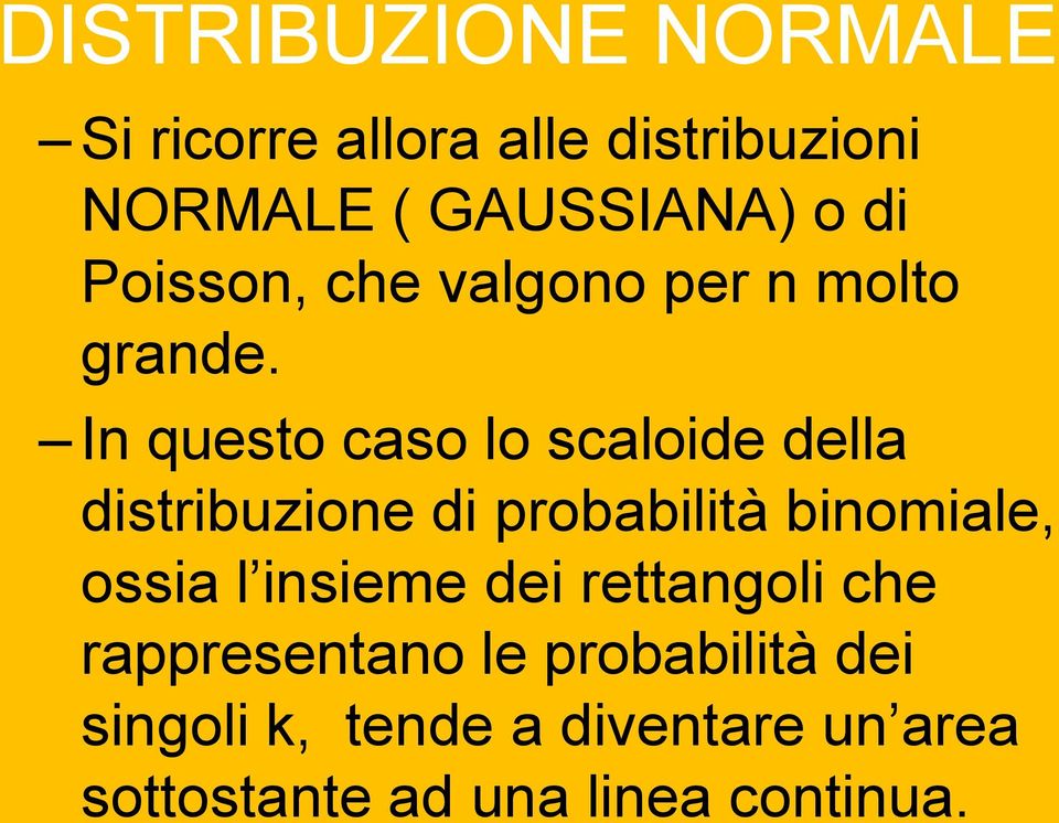 In questo caso lo scaloide della distribuzione di probabilità binomiale, ossia l