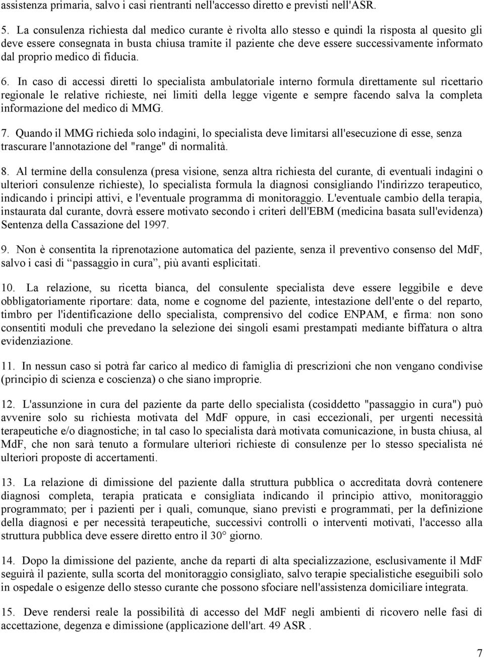 informato dal proprio medico di fiducia. 6.